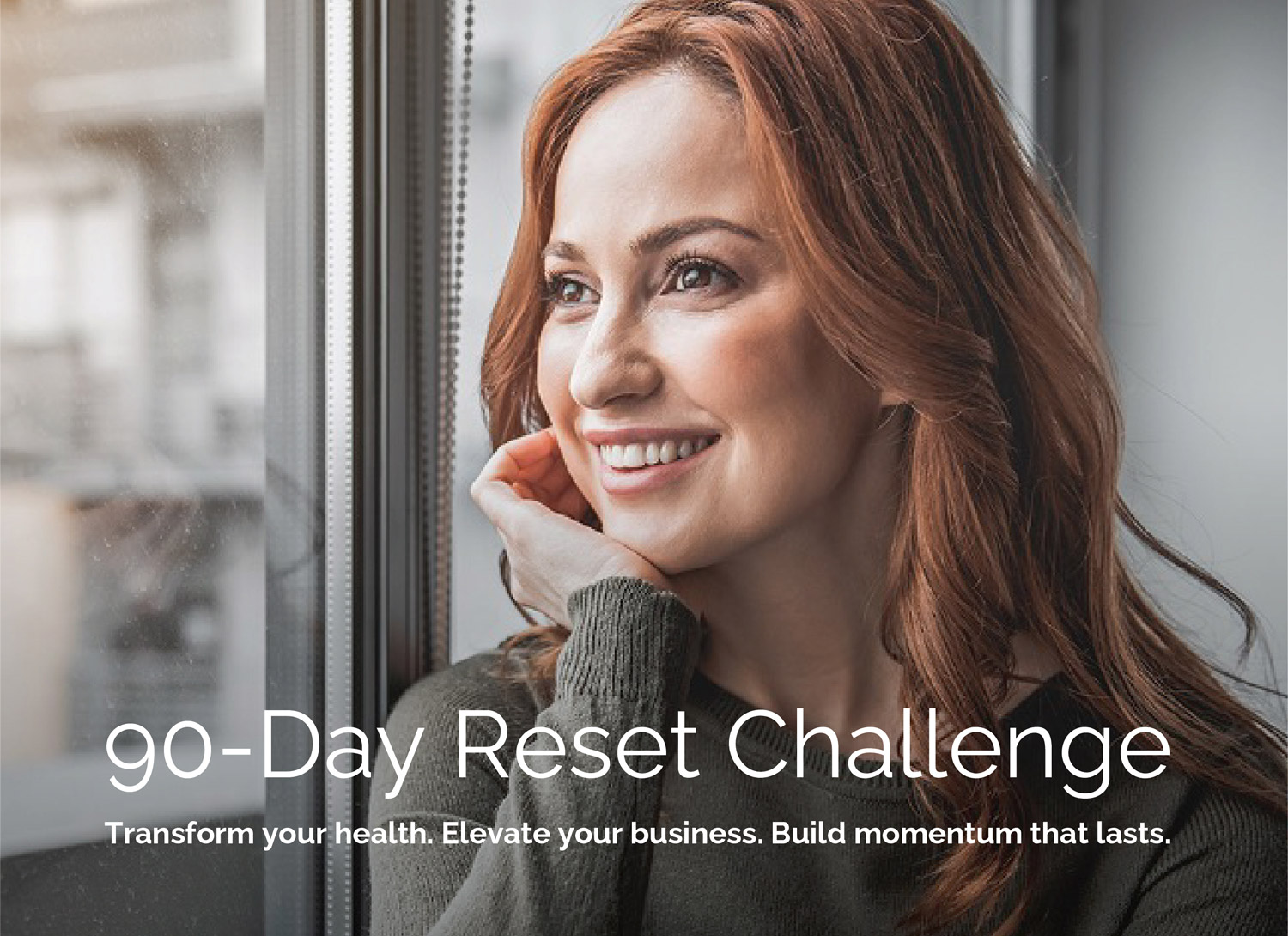 90-Day Reset Challenge: Transform your health. Elevate your business. Build momentum that lasts.